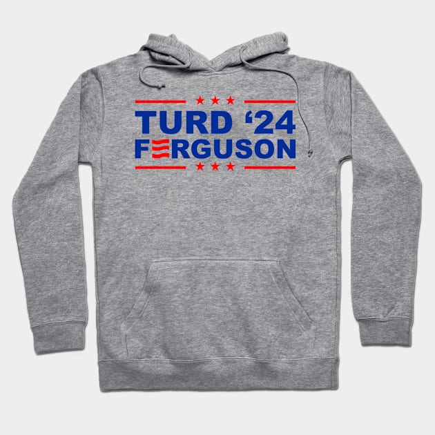 TURD FERGUSON for President 2024 Hoodie by rajem